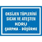 İzmir Serigrafi Oksijen Tüplerini Sıcak ve Ateşten Koru.Çarpma Düşürme 2.6 mm PVC Uyarı Levhası 17,5 x 25 cm