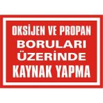 İzmir Serigrafi Oksijen ve Propan Boruları Üzerinde Kaynak Yapma Galvaniz Uyarı Levhası 17,5 x 25 cm
