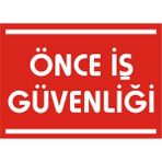 İzmir Serigrafi Önce İş Güvenliği 2.6 mm PVC Uyarı Levhası 17,5 x 25 cm