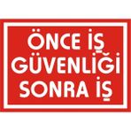 İzmir Serigrafi Önce İş Güvenliği Sonra İş Galvaniz Uyarı Levhası 25 x 35 cm