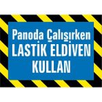 İzmir Serigrafi Panoda Çalışırken Lastik Eldiven Kullan Galvaniz Uyarı Levhası 25 x 35 cm