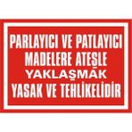 İzmir Serigrafi Parlayıcı ve Patlayıcı Maddelere Ateşle Yaklaşmak Yasak ve Tehlikelidir 2.6 mm PVC Uyarı Levhası 17,5 x 25 cm