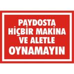 İzmir Serigrafi Paydosta Hiçbir Makina ve Aletle Oynamayın 2.6 mm PVC Uyarı Levhası 35 x 50 cm