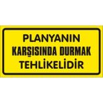 İzmir Serigrafi Planyanın Karşısında Durmak Tehlikelidir Galvaniz Uyarı Levhası 17 x 35 cm