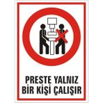İzmir Serigrafi Preste Yalnız Bir Kişi Çalışır 2.6 mm PVC Uyarı Levhası 35 x 50 cm