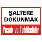 İzmir Serigrafi Şaltere Dokunmak Yasak ve Tehlikelidir Galvaniz Uyarı Levhası 35 x 50 cm