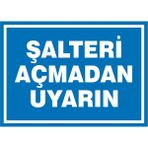 İzmir Serigrafi Şalteri Açmadan Uyarın 2.6 mm PVC Uyarı Levhası 17,5 x 25 cm