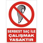 İzmir Serigrafi Serbest Saç İle Çalışmak Yasaktır 2.6 mm PVC Uyarı Levhası 35 x 50 cm