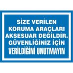 İzmir Serigrafi Size Verilen Koruma Araçları Aksesuar Değildir. Güvenliğiniz için Verildiğini Unutmayın 2.6 mm PVC Uyarı Levhası 35 x 50 cm