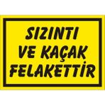 İzmir Serigrafi Sızıntı ve Kaçak Felakettir Galvaniz Uyarı Levhası 25 x 35 cm