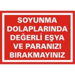 İzmir Serigrafi Soyunma Dolaplarında Değerli Eşya ve Paranızı Bırakmayınız 2.6 mm PVC Uyarı Levhası 17,5 x 25 cm