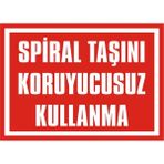 İzmir Serigrafi Spiral Taşını Koruyucusuz Kullanma Galvaniz Uyarı Levhası 35 x 50 cm