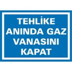 İzmir Serigrafi Tehlike Anında Gaz Vanasını Kapat Galvaniz Uyarı Levhası 17,5 x 25 cm