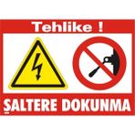 İzmir Serigrafi Tehlike Şaltere Dokunma Galvaniz Uyarı Levhası 25 x 35 cm