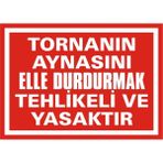 İzmir Serigrafi Tornanın Aynasını Elle Durdurmak Tehlikeli ve Yasaktır Galvaniz Uyarı Levhası 25 x 35 cm