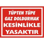 İzmir Serigrafi Tüpten Tüpe Gaz Doldurmak Kesinlikle Yasaktır Galvaniz Uyarı Levhası 35 x 50 cm