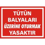 İzmir Serigrafi Tütün Balyaları Üzerine Oturmak Yasaktır 2.6 mm PVC Uyarı Levhası 17,5 x 25 cm