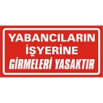 İzmir Serigrafi Yabancıların Işyerine Girmeleri Yasaktır Galvaniz Uyarı Levhası 17 x 35 cm