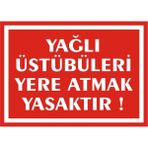 İzmir Serigrafi Yağlı Üstübüleri Yere Atmak Yasaktır 2.6 mm PVC Uyarı Levhası 17,5 x 25 cm