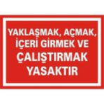 İzmir Serigrafi Yaklaşmak Açmak İçeri Girmek ve Çalıştırmak Yasaktır Galvaniz Uyarı Levhası 35 x 50 cm