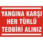 İzmir Serigrafi Yangına Karşı Her Türlü Tedbirinizi Alınız 2.6 mm PVC Uyarı Levhası 17,5 x 25 cm