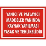İzmir Serigrafi Yanıcı ve Patlayıcı Maddeler Yanında Kaynak Yapılması Yasak ve Tehlikelidir Galvaniz Uyarı Levhası 17,5 x 25 cm
