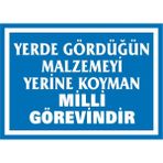 İzmir Serigrafi Yerde Gördüğün Malzemeyi Yerine Koyman Milli Görevindir Galvaniz Uyarı Levhası 17,5 x 25 cm