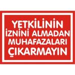 İzmir Serigrafi Yetkilinin İznini Almadan Muhafazaları Çıkarmayın Galvaniz Uyarı Levhası 35 x 50 cm
