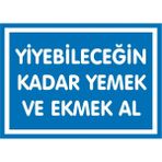 İzmir Serigrafi Yiyebileceğin Kadar Yemek ve Ekmek Al 2.6 mm PVC Uyarı Levhası 35 x 50 cm