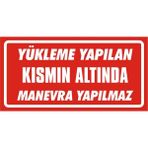 İzmir Serigrafi Yükleme Yapılan Kısmın Altında Manevra Yapılmaz 2.6 mm PVC Uyarı Levhası 17 x 35 cm