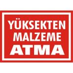 İzmir Serigrafi Yüksekten Malzeme Atma Galvaniz Uyarı Levhası 35 x 50 cm