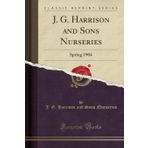 J. G. Harrison and Sons Nurseries: Spring 1904 (Classic Reprint)