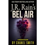 J.R. Rain's Bel Air: A Paranormal Mystery Thriller: 5