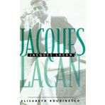 Jacques Lacan: An Outline of a Life and History of a System of Thought