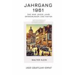 Jahrgang 1961 – Das war unser Jahr!: Erinnerungen und Fakten - Unser Geburtsjahr kompakt