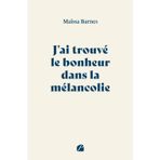 J'ai trouvé le bonheur dans la mélancolie