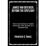 James Van Der Beek: Beyond the Spotlight: From Iconic Roles to Health Advocacy—The Journey of a Resilient Star