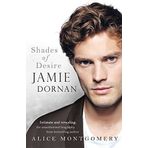 Jamie Dornan Shades Of Desire by Montgomery, Alice (2015) Hardcover