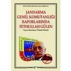 JANDARMA GENEL KOMUTANLIĞI RAPORLARINDA FETHULLAH GÜLEN - NUSRET SENEM