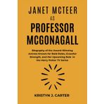 JANET MCTEER AS PROFESSOR MCGONAGALL: Biography of the Award-Winning Actress Known for Bold Roles, Graceful Strength, and Her Upcoming Role in the Harry Potter TV Series
