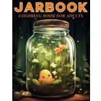 Jarbook Stress Relief Coloring Book for Adults: A Coloring Adventure in Glass, A Magical Journey Through Jarred Forest Realms