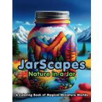 JarScapes - Nature in a Jar: A Relaxing Coloring Book of Beautiful Nature in Glass Jars