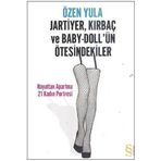 JARTIYER, KIRBAÇ VE BABY-DOLL'ÜN ÖTESİNDEKİLER HAYATTAN APARTMA 21 KADIN PORTRESI - ÖZEN YULA
