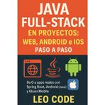 Java Full-Stack en Proyectos: Web, Android e iOS paso a paso: De 0 a apps reales con Spring Boot, Android (Java) y Gluon Mobile: 3