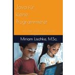 Java für kleine Programmierer: Dein erster Schritt in die Welt des Programmierens