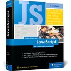 JavaScript: Das umfassende Handbuch. JavaScript lernen und verstehen. Von der ersten Zeile Code zu modernen Web-, Mobile- und KI-Anwendungen