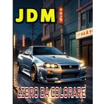 JDM Libro Da Colorare: Esplora l'eccellenza automobilistica giapponese: 50 modelli per adulti in un libro da colorare incantevole. Ideale per lo ... è il regalo perfetto per gli amanti del JDM