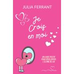 Je crois en moi: Un livre positif pour développer l'estime de soi