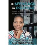 JE M'ENGAGE EN POLITIQUE: Femme, allume ta flamme pour le changement positif dans ton pays !