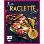 Je ne Raclette rien!: 80 internationale Rezepte zum Dahinschmelzen – inklusive veganer Käse-Alternative!